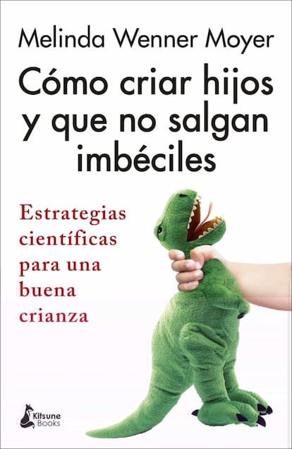 Portada de 'Cómo criar hijos y que no salgan imbéciles'.