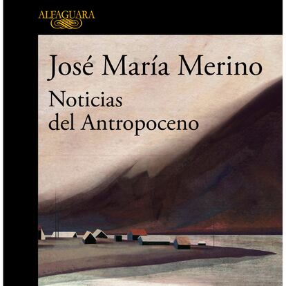 Portada de 'Noticias del Antropoceno', de José María Merino