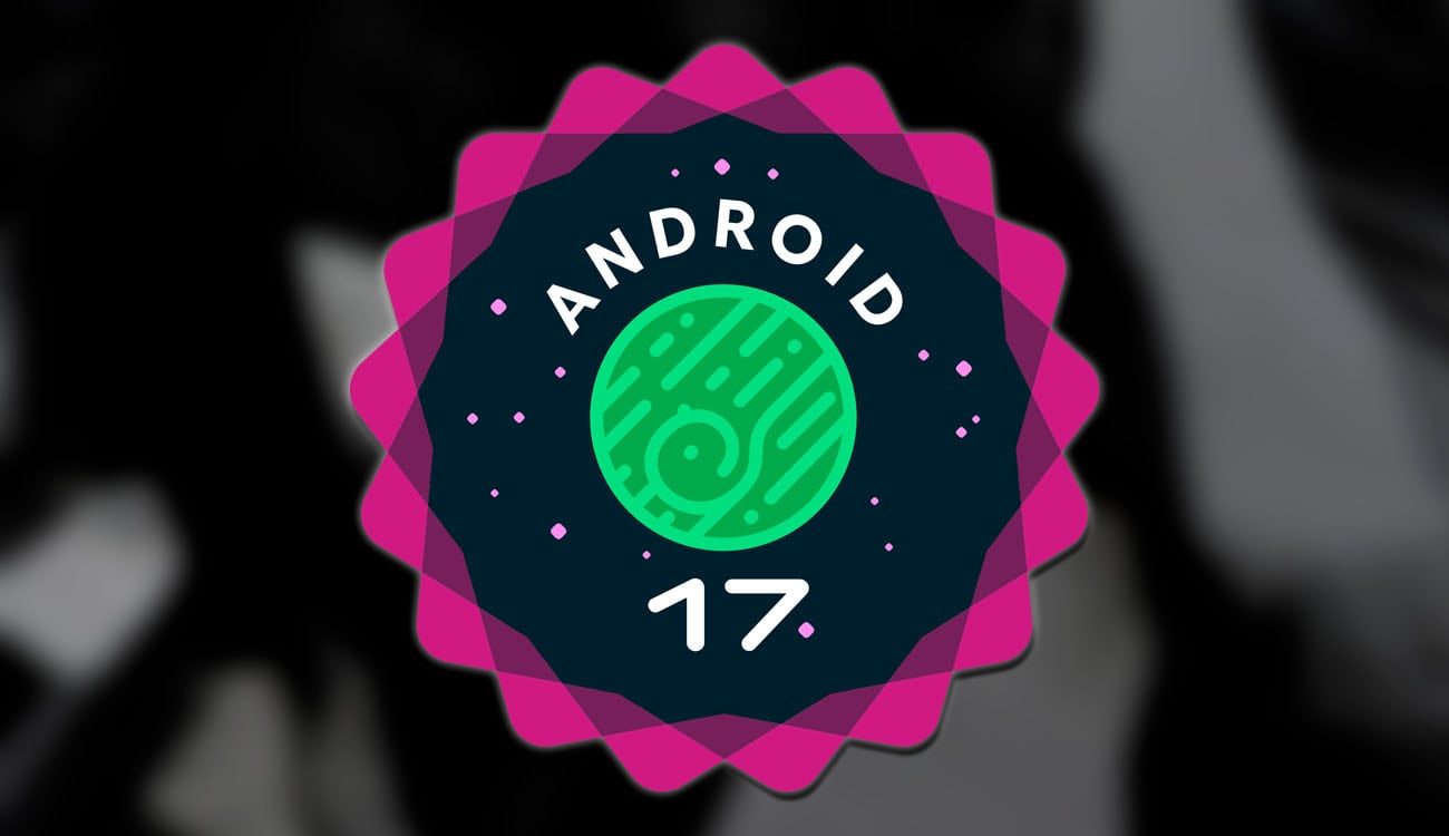Android 17 Beta 3 ya está aquí: estas son las novedades de Google para tu móvil