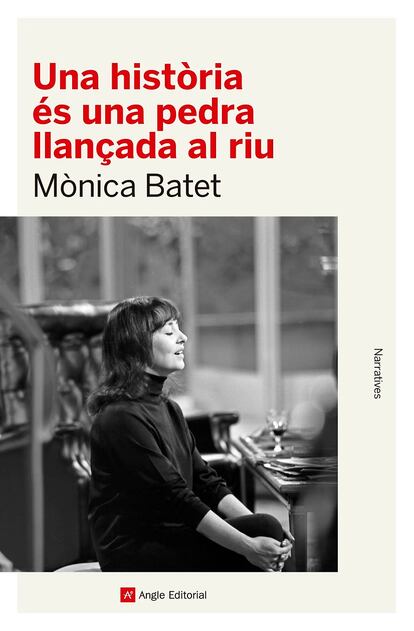 Portada de 'Una història és una pedra llançada al riu', de Mònica Batet. ANGLE EDITORIAL