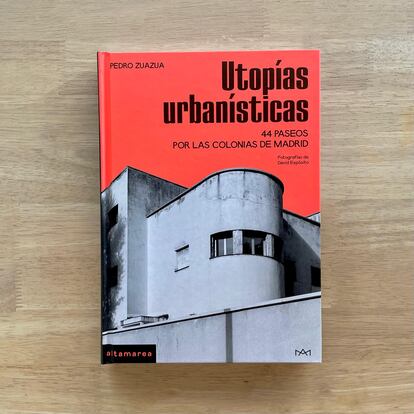 La portada del libro 'Utopías urbanísticas. 44 paseos por las colonias de Madrid (Altamarea)', de Pedro Zuazua.