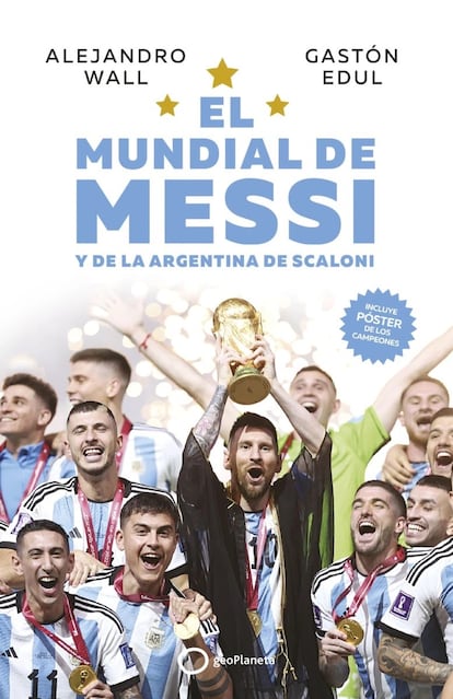 Portada del libro El Mundial de Messi y de la Argentina de Scaloni, de Alejandro Wall y Gastón Edul.