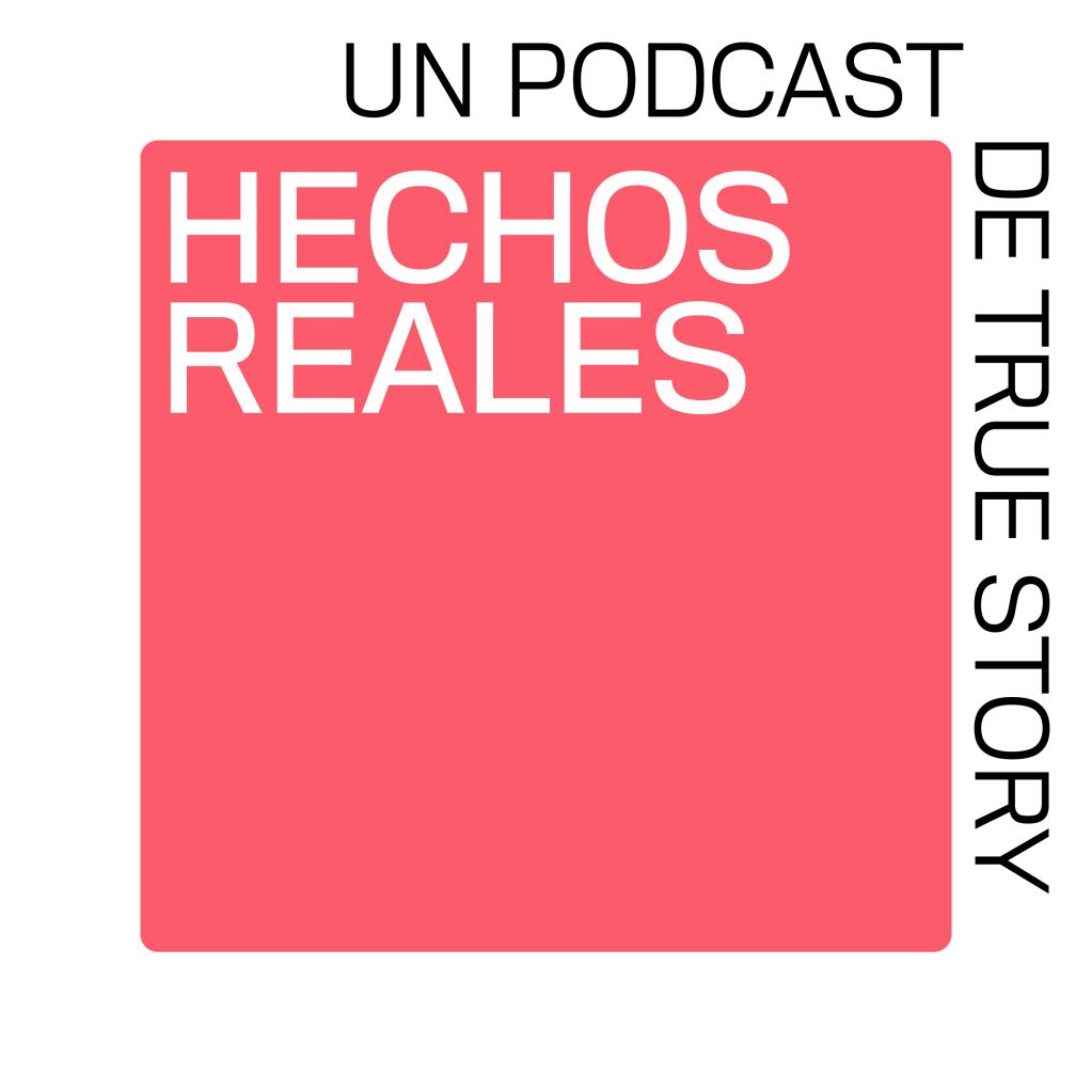 Podcast 'Hechos reales'