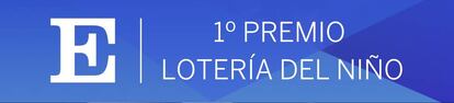 Pinche aquí y consulte toda la información sobre el primer premio de la Lotería del Niño.