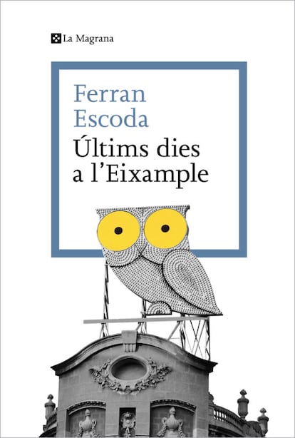 Portada del llibre Últims díes a l'Eixample, de Ferran Escoda, La Magrana.