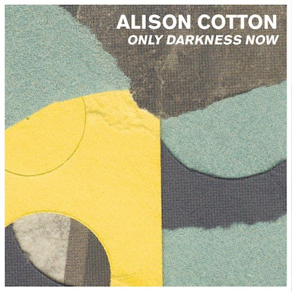 Portada de 'Only Darkness Now', de Alison Cotton.