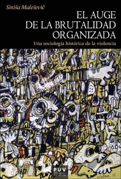 Portada de 'El auge de la brutalidad organizada', de Siniša Malešević.