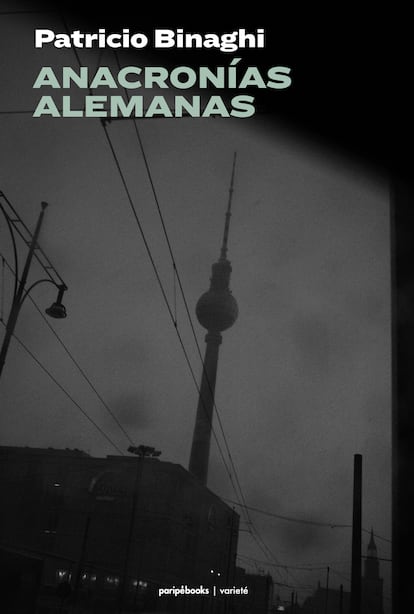 'Anacronías alemanas', de Patricio Binaghi (Paripé Books).