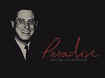 Disco ICON recomendado: ‘Paradise: The sound of Ivor Raymonde’, de Ivor Raymonde