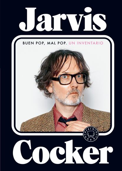 Portada de 'Buen pop, mal pop, un inventario', de Jarvis Cocker. EDITORIAL BLACKIE BOOKS