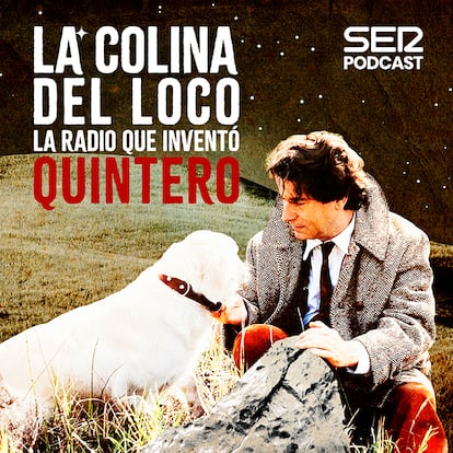 Podcast 'La colina del loco. La radio que inventó Quintero'
