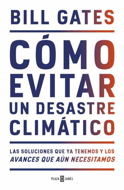 Bill Gates ha dedicado una década a investigar el cambio climático. En este libro (Plaza & Janes editores, 20,80 euros) el autor no solo reúne la información básica para tomar conciencia de la necesidad de eliminar las emisiones de los gases causantes del efecto invernadero, sino que también explica qué se debe hacer para alcanzar este objetivo tan importante. Como advierte el multimillonario, llegar a esa meta de las cero emisiones no es una tarea sencilla, pero sí es alcanzable si se siguen algunas pautas, como las que él mismo expone.