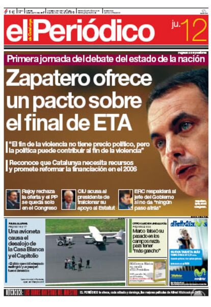 Mientras, <i>El Periódico de Catalunya</i> titula: "Zapatero ofrece un pacto sobre el final de ETA" y señala en su editorial que en este primer debate Rajoy ha enterrado cualquier esperanza de que los actuales dirigentes del PP, unánimes en su estilo crispado, impriman al partido un rumbo que lo centre. O, simplemente, que admitan como oposición alguna responsabilidad en la construcción del país y muestren tolerancia con las distintas sensibilidades políticas y territoriales". Según este periódico "el 
espíritu de Aznar habló ayer por boca de Rajoy para decir &#39;no&#39; a todo...(...)".