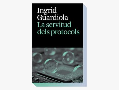 Portada de 'La servitud dels protocols', de Ingrid Guardiola.