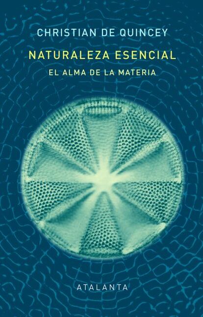 Portada de 'Naturaleza esencial. El alma de la materia', de Christian de Quincey.