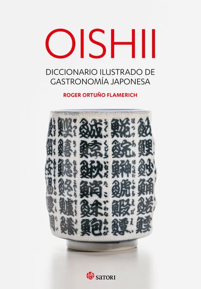 'Oishii. Diccionario ilustrado de gastronomía japonesa', de Roger Ortuño Flamerich, ha sido editado por Satori.