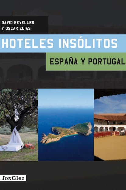  

	Curiosos refugios. Estos lugares forman parte del nuevo libro Hoteles insólitos, España y Portugal de David Revelles y Oscar Elías, editado por JonGlez.