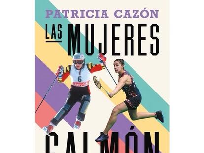 Libro "Las Mujeres Salmón" de Patricia Cazón.