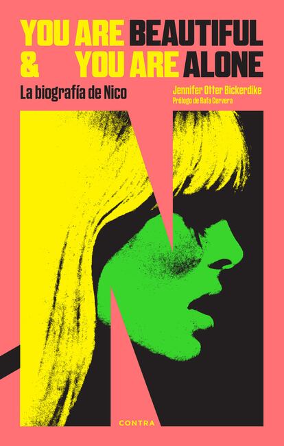 Portada del libro 'You Are Beautiful & You Are Alone. La biografía de Nico' (Contraediciones), de Jennifer Otter Bickerdike.