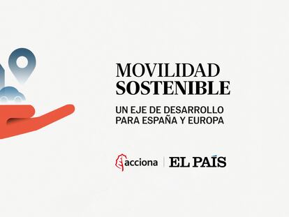 Movilidad sostenible: un eje de desarrollo para España y Europa