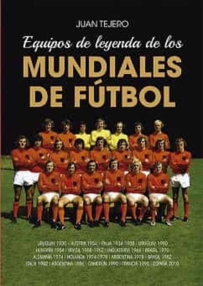 ‘Equipos de leyenda de los mundiales de fútbol’ Juan Tejero
