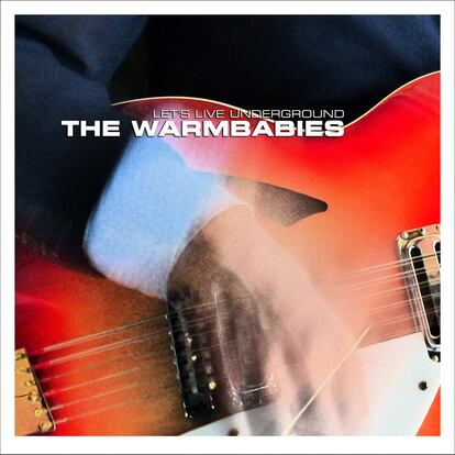 The Warmbabies, ‘Let’s Live Underground’