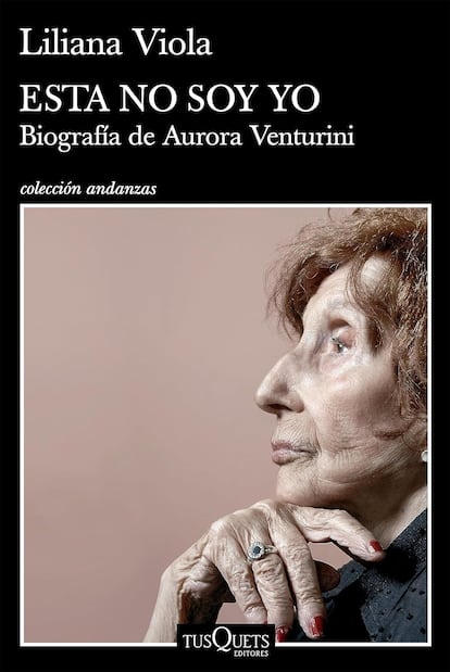 Portada de 'Esta no soy yo. Biografía de Aurora Venturini', de Liliana Viola