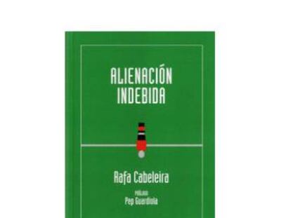 Portada del libro 'Alienación indebida'.