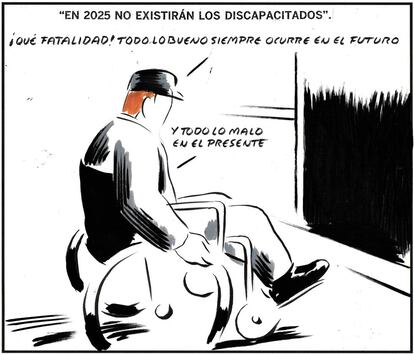 - In 2025, there will be no invalids. - That's terrible, all the good stuff happens in the future... - And all the bad stuff, in the present.