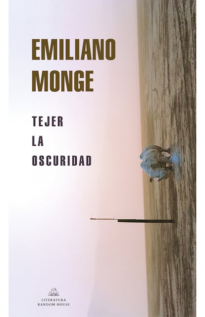 Tejer la oscuridad, de Emiliano Monge