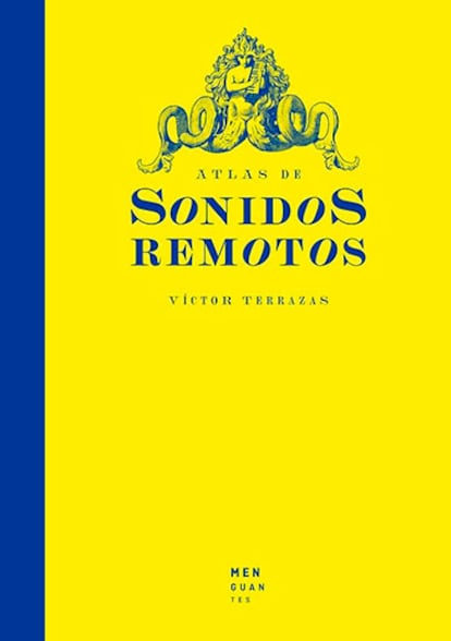 Atlas de Sonidos Remotos. Víctor Terrazas / González Macías (ilustr.) (Menguantes)