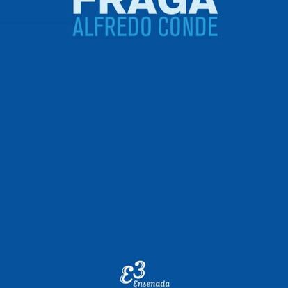 A propósito de Fraga, de Alfredo Conde