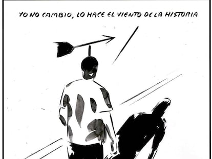 “I don’t change, the wind of history does.”