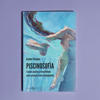 “Mi primera piscina fue un juego. La segunda, una preocupación”. Así arranca Anabel Vázquez el prólogo de Piscinosofía (Libros del K.O.), un tratado acuático lleno de curiosidades que lleva al lector a las piscinas de las fotografías de Slim Aarons o las creadas por César Manrique en Lanzarote.