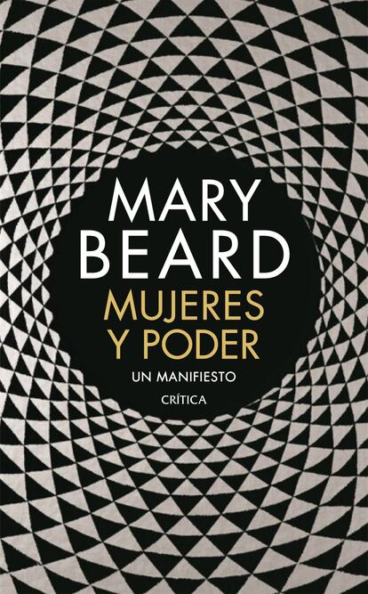 No es un tiempo cualquiera. Se grita Me Too, Ni Una Menos, Yo Sí Te Creo. Las mujeres se rebelan contra una mordaza que viene de lejos. Mucho. La latinista y populizadora del mundo romano Mary Beard ha encontrado el hilo común que va desde la Penélope de la 'Odisea' hasta Hillary Clinton o Angela Merkel. En su último ensayo desentraña cómo la cultura occidental lleva miles de años de práctica para silenciar sus voces y hurtarles el poder. Lo hace con ironía: “He perdido la cuenta de las veces que me han llamado cretina ignorante”, explica la intelectual británica. Hasta Margaret Thatcher “reeducó” su voz para que fuera más grave. Beard propone otra forma de ejercer el liderazgo. Es difícil encajar a las mujeres en una estructura codificada como masculina, dice, “lo que hay que hacer es cambiar la estructura”. - 'Mujeres y poder'. Mary Beard. Traducción de Silvia Furió. Crítica.