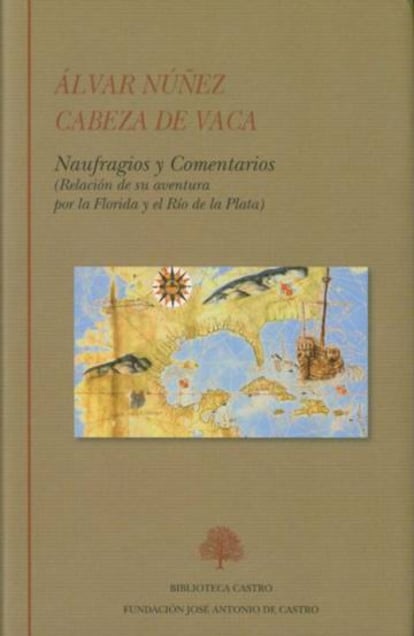 “Naufragios y comentarios” de Álvar Núñez Cabeza de Vaca, editado por Fundación Castro.