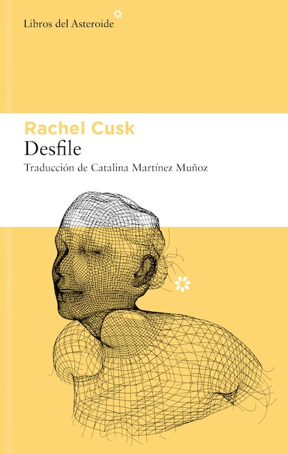 'Desfile' (Libros del Asteroide) es la nueva novela de Rachel Cusk.