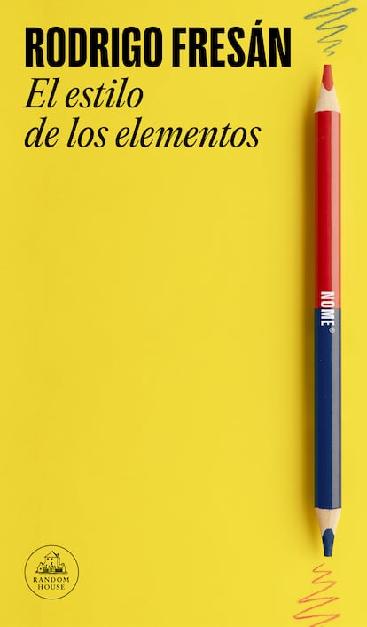 Portada de 'El estilo de los elementos', de Rodrigo Fresán. EDITORIAL RANDOM HOUSE
