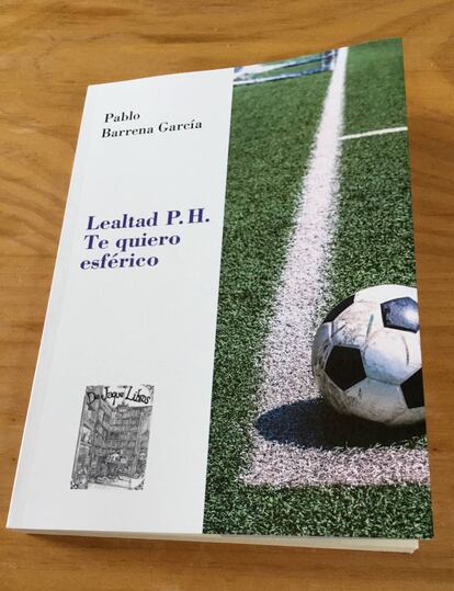 Portada del libro Lealtad P.H. Te quiero esférico, de Pablo Barrena García. 