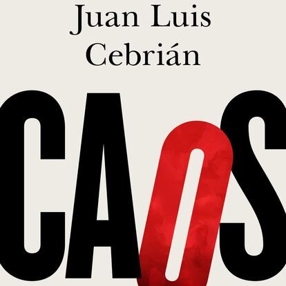 Portada de 'Caos. El poder de los idiotas', de Juan Luis Cebrián.