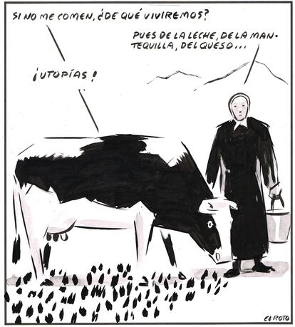 “If you don’t eat me, what will we live from?” “From milk, butter, cheese…” “Utopias!”