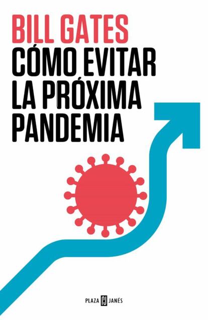 La pandemia aún no ha terminado, pero mientras los Gobiernos del mundo entero tratan de dejarla atrás, ya se plantean qué pasará a continuación. ¿Cómo podemos evitar una próxima pandemia? ¿Podemos siquiera albergar la esperanza de alcanzar esta meta? Bill Gates cree que sí y en 'Cómo evitar la próxima pandemia' (Plaza & Janes Editores, 20,80 euros) explica qué deberíamos haber aprendido y qué puede hacer cada uno para evitar un desastre parecido. 