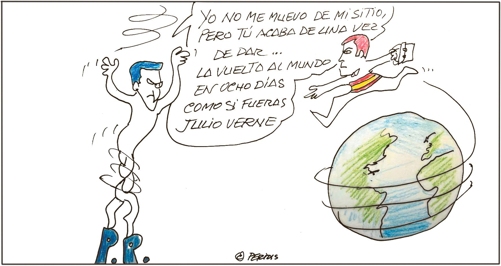 Peridis: Ya no me muevo de mi sitio, pero tú acaba de una vez de dar la vuelta al mundo