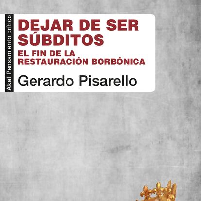 Portada de 'Dejar de ser súbditos', de Gerardo Pisarello