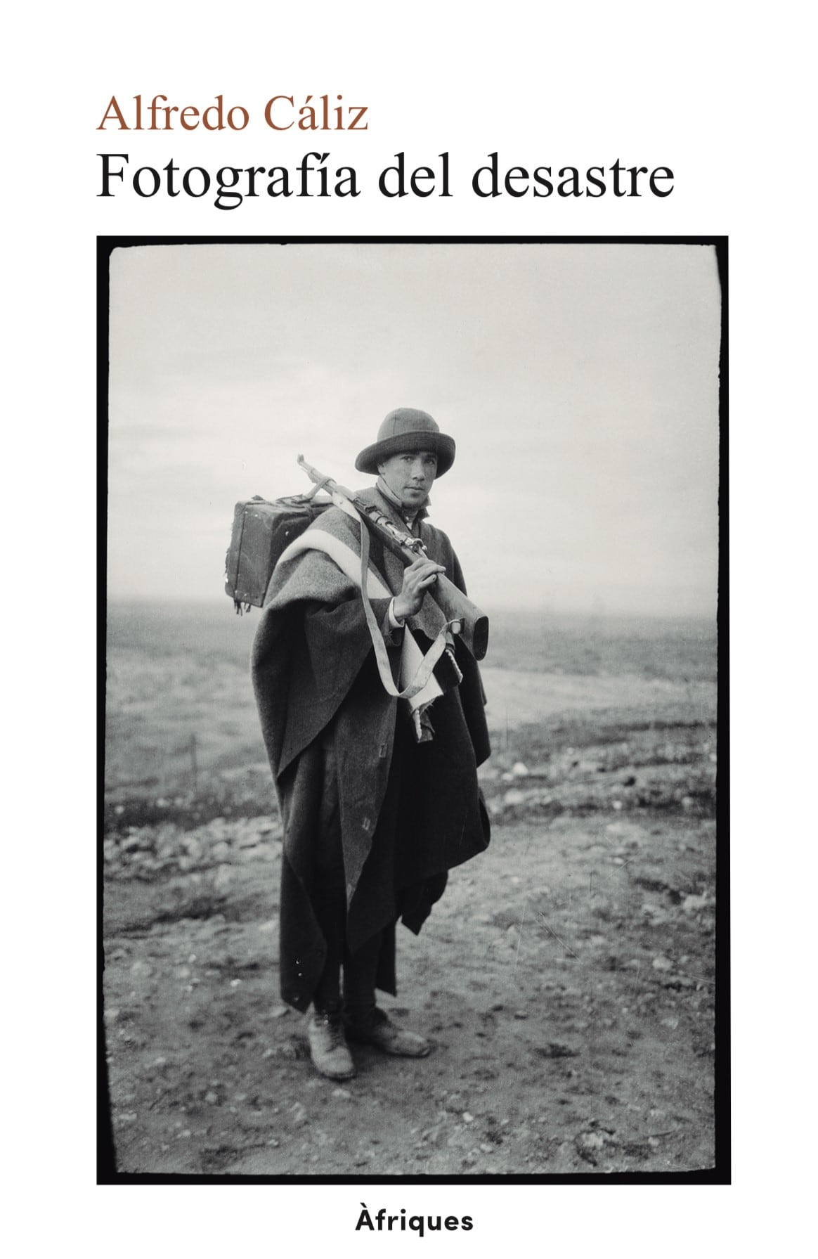 Portada del libro 'Fotografía del desastre' de Alfredo Cáliz.