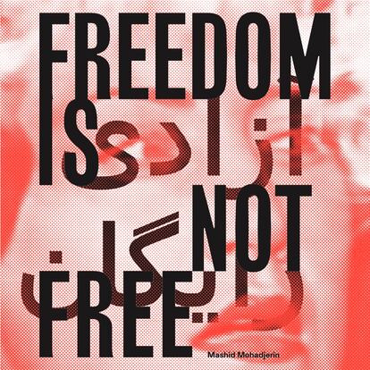 Portada de 'Freedom Is Not Free', de . Mashid Mohadjerin. Real Academia de Bellas Artes de Amberes