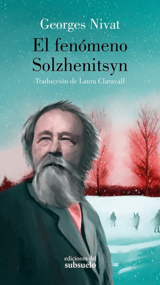 Georges Nivat
'El fenómeno Solzhenitsyn'
Trad. de Laura Claravall
Ediciones del Subsuelo, 2023. 444 págs.