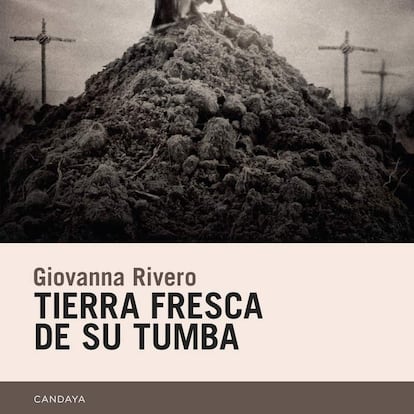 Tierra fresca de su tumba, de Giovanna Rivero