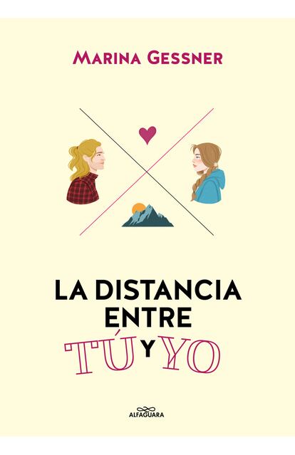 portada libro 'La distancia entre tú y yo', MARINA GESSNER. EDITORIAL ALFAGUARA