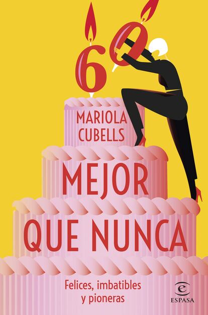 Portada de 'Mejor
que nunca.
Felices, imbatibles y
pioneras', publicada en Espasa.